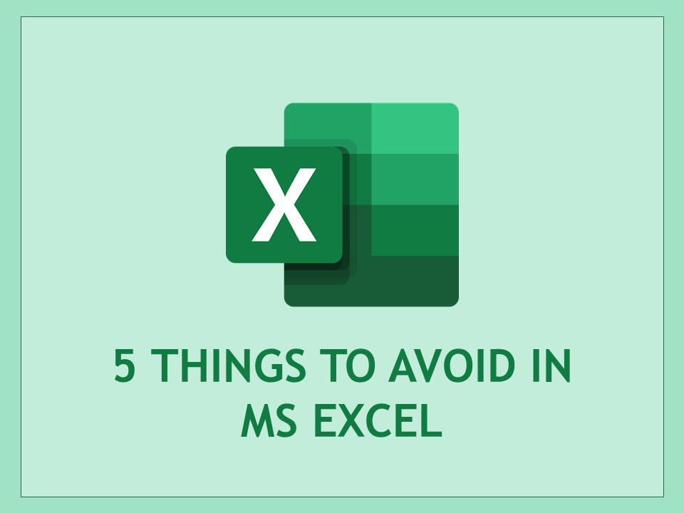 Aswini-Bajaj-5-things-to-avoid-in-MS-Excel